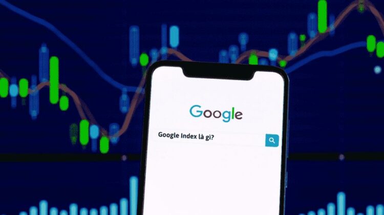 Google Index là gì? Cách Google lập chỉ mục website của bạn