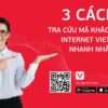 3 cách tra cứu mã khách hàng internet Viettel nhanh nhất