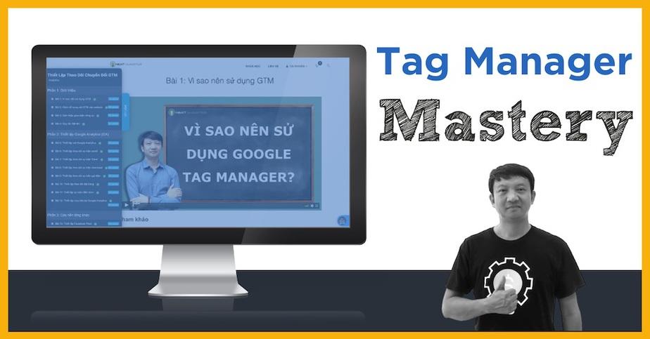 Khóa Học Thiết Lập Theo Dõi Chuyển Đổi Google Tag Manager