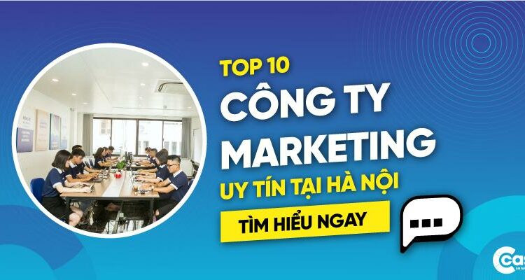 Top 10 công ty Marketing uy tín tại Hà Nội