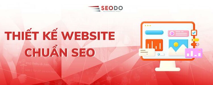 Thiết kế website chuẩn SEO với 8 tiêu chí cập nhật 2023